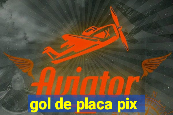 gol de placa pix